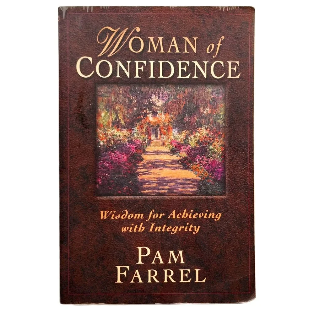 Woman of Confidence: Wisdom for Achieving with Integrity by Pam Farrel